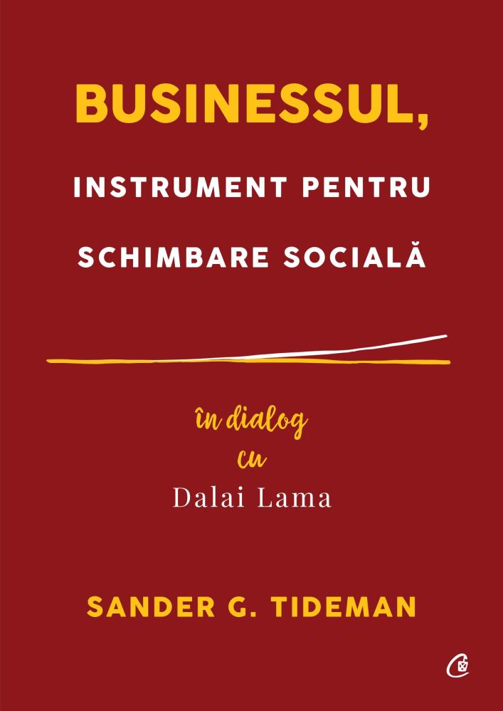 Businessul instrument pentru schimbare sociala. In dialog cu Dalai Lama