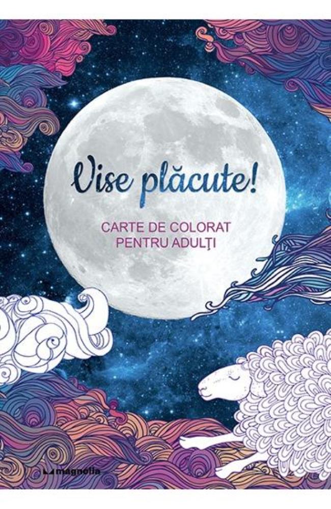 Vise placute! carte de colorat pentru adulti