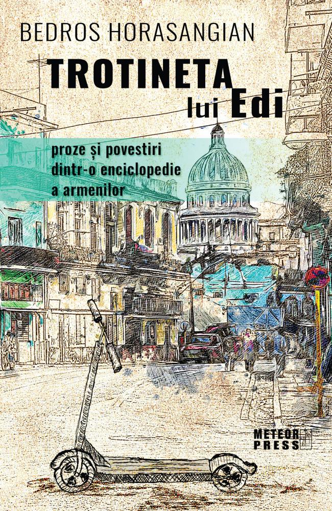 Trotineta lui Edi. Proze și povestiri dintr-o enciclopedie a armenilor