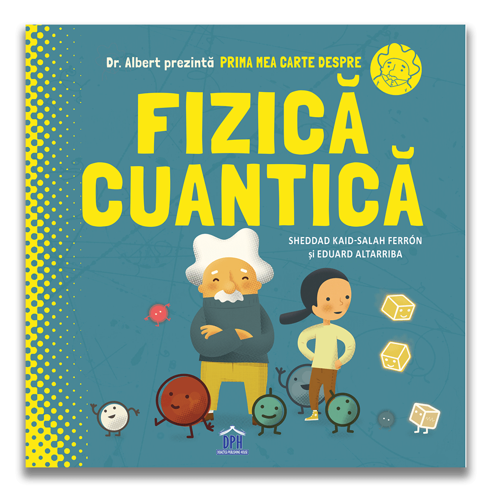 Prima mea carte despre fizica cuantica Prima mea carte despre fizica cuantica
