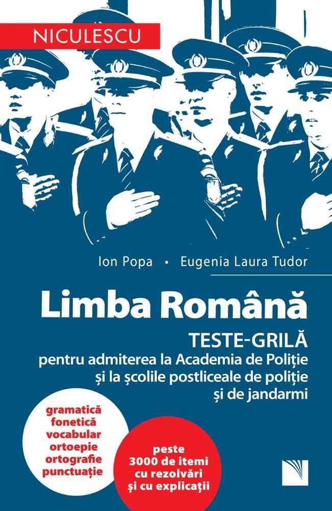 LIMBA ROMÂNĂ. TESTE-GRILĂ pentru admiterea la Academia de Poliție și la școlile postliceale de poliție și jandarmi