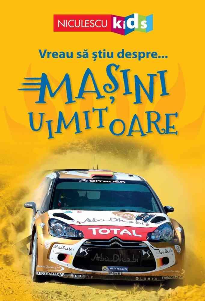 Vreau să ştiu despre... Maşini Uimitoare