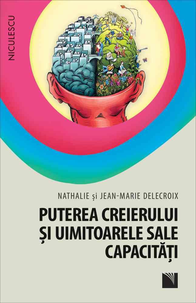 Puterea creierului şi uimitoarele sale capacităţi