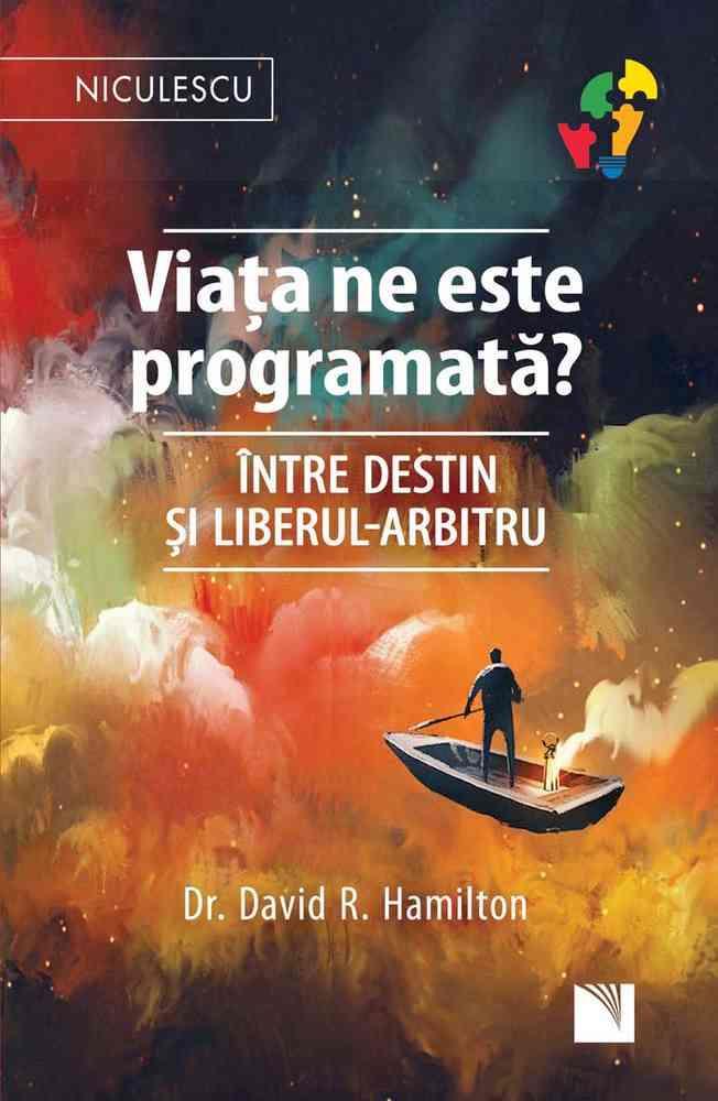 Viața ne este programată? Între destin şi liberul-arbitru