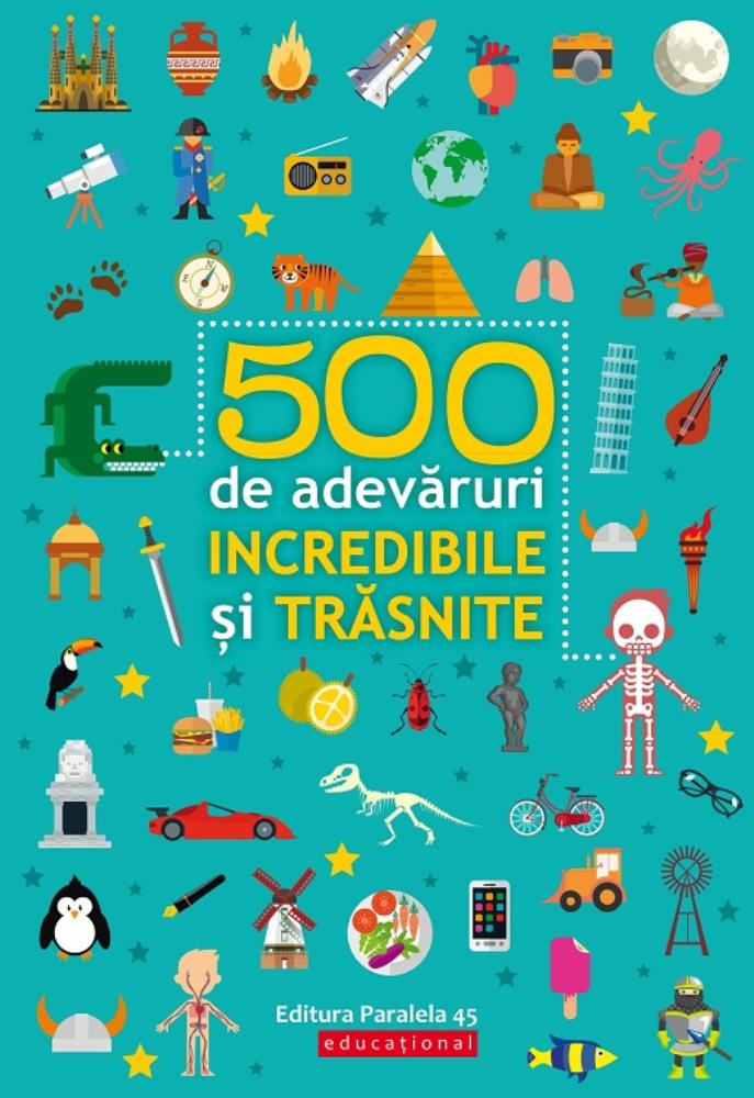 500 DE ADEVARURI INCREDIBILE SI TRASNITE