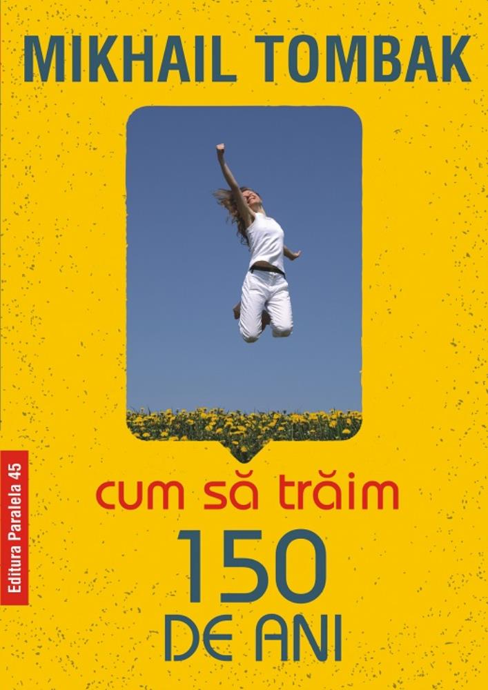 Cum sa traim 150 de ani ed. 4