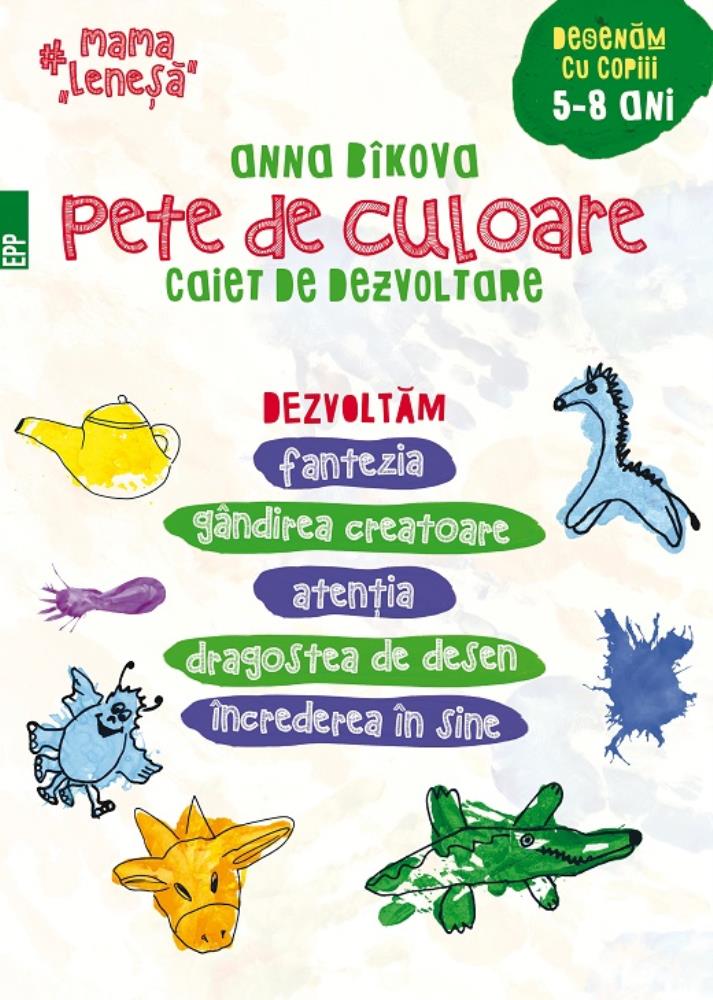 PETE DE CULOARE. CAIET DE DEZVOLTARE. DESENAM CU COPIII - 5-8 ANI