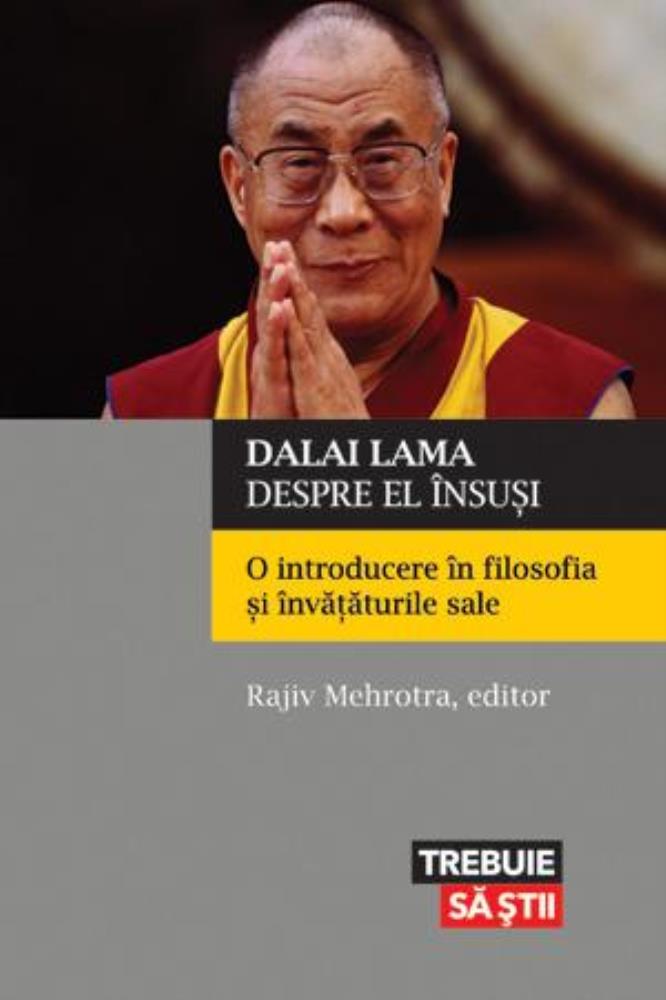 Dalai Lama despre el însuşi. O introducere în filosofia şi învăţăturile sale