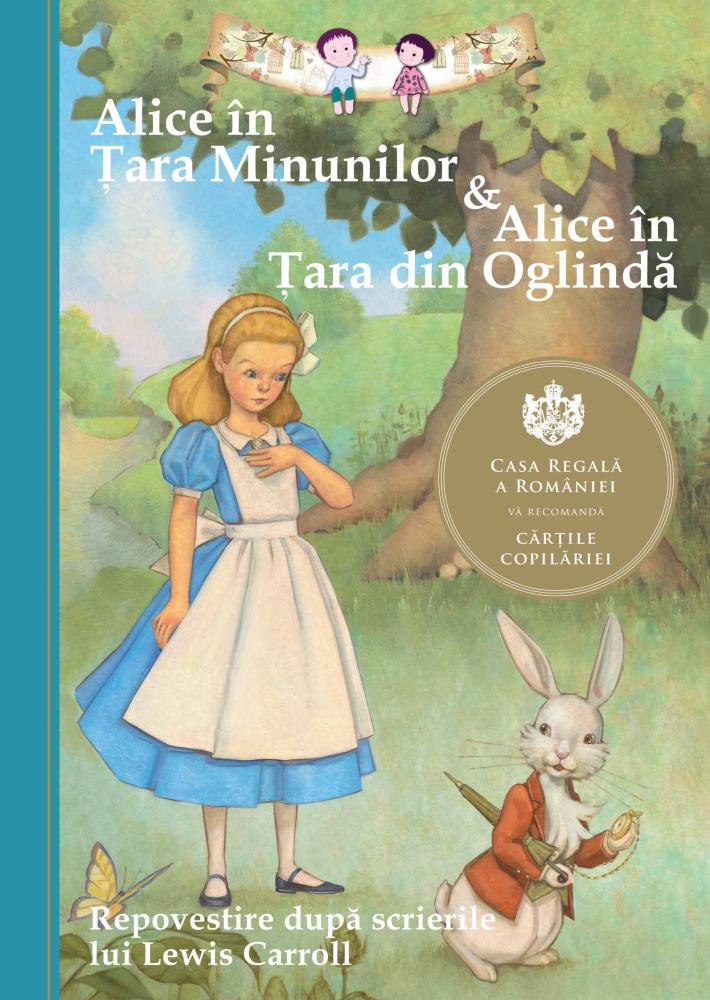 Alice in Ţara Minunilor & Alice in Ţara din Oglinda. Repovestire