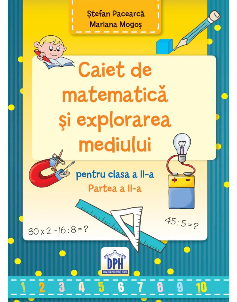 Caiet de Matematica și explorarea mediului - Clasa a II-a Semestrul al II-lea