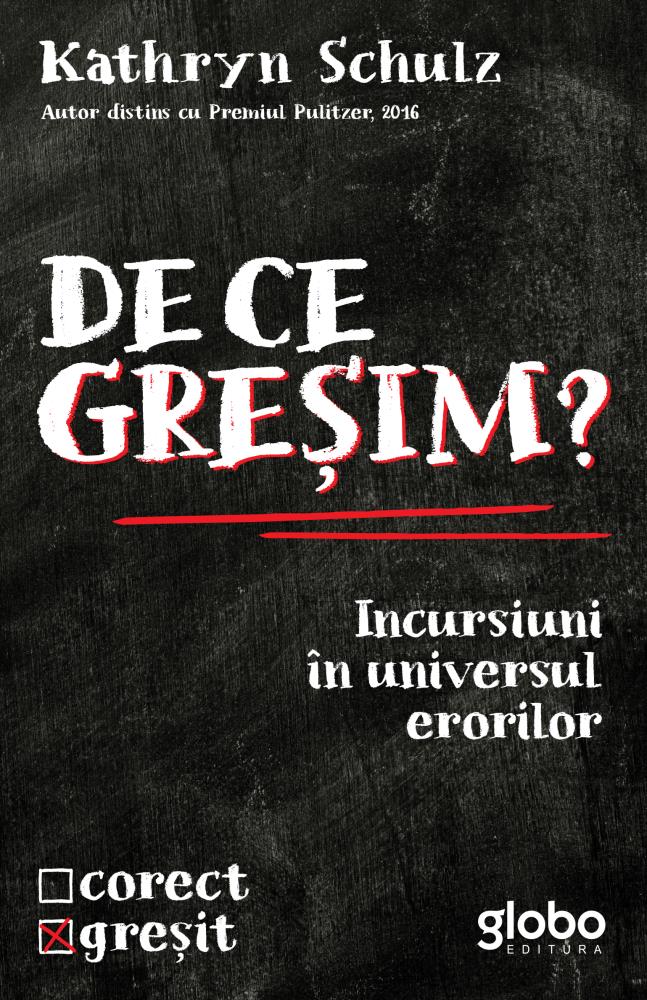 De ce gresim? Incursiuni in universul erorilor