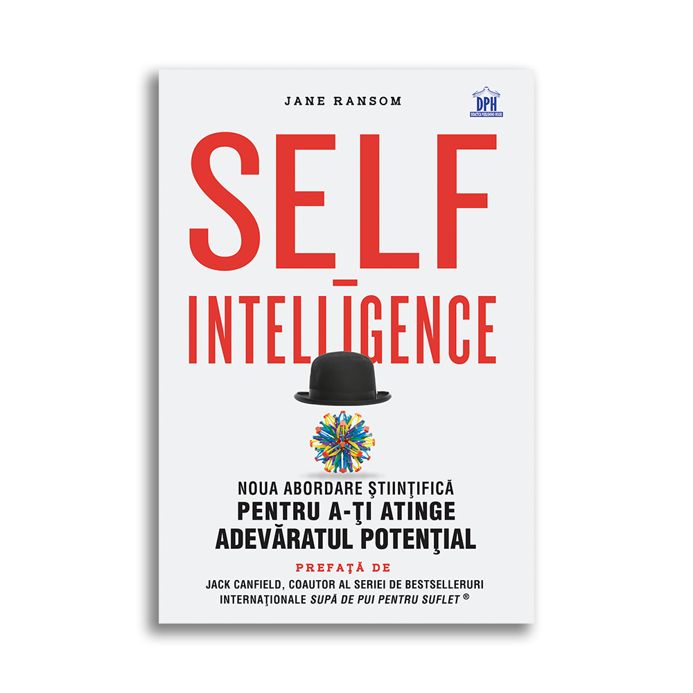 Self-intelligence: Noua abordare stiintifica pentru a-ti atinge adevaratul potential