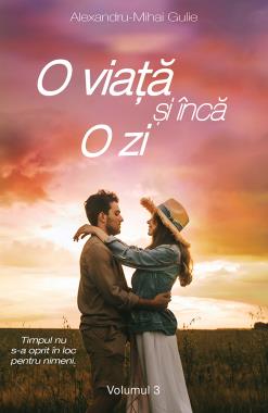 O Viata Si IncÄƒ O Zi Vol 3 Alexandru Mihai Gulie Bookzone