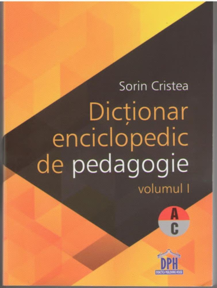 Dicționar enciclopedic de pedagogie (A-C) Vol.1