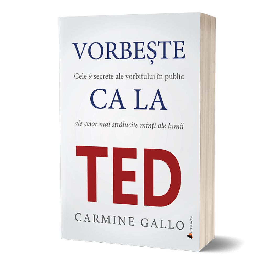 Vorbește ca la TED. Cele 9 secrete ale vorbitului în public ale celor mai strălucite minți ale lumii