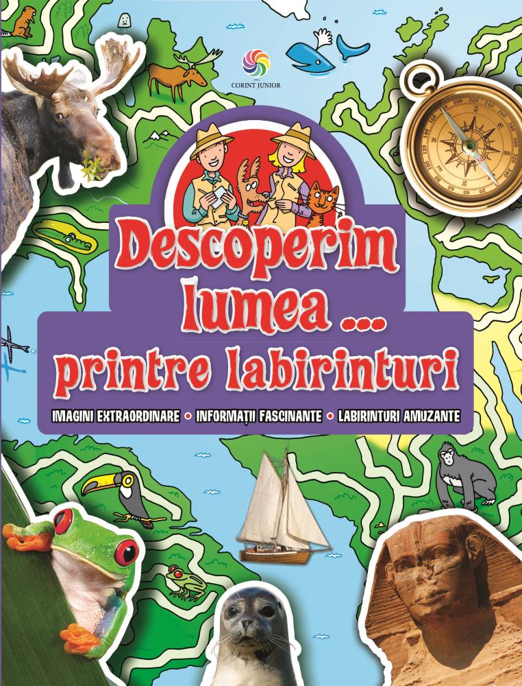 DESCOPERIM LUMEA...PRINTRE LABIRINTURI