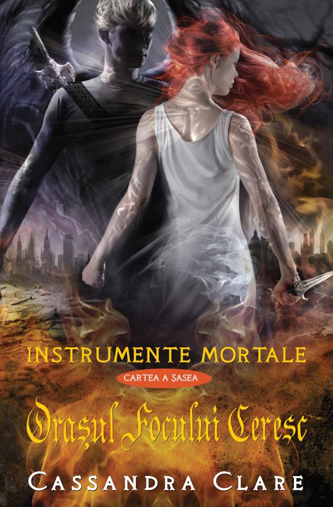 INSTRUMENTE MORTALE VOL. 6 ORASUL FOCULUI CERESC