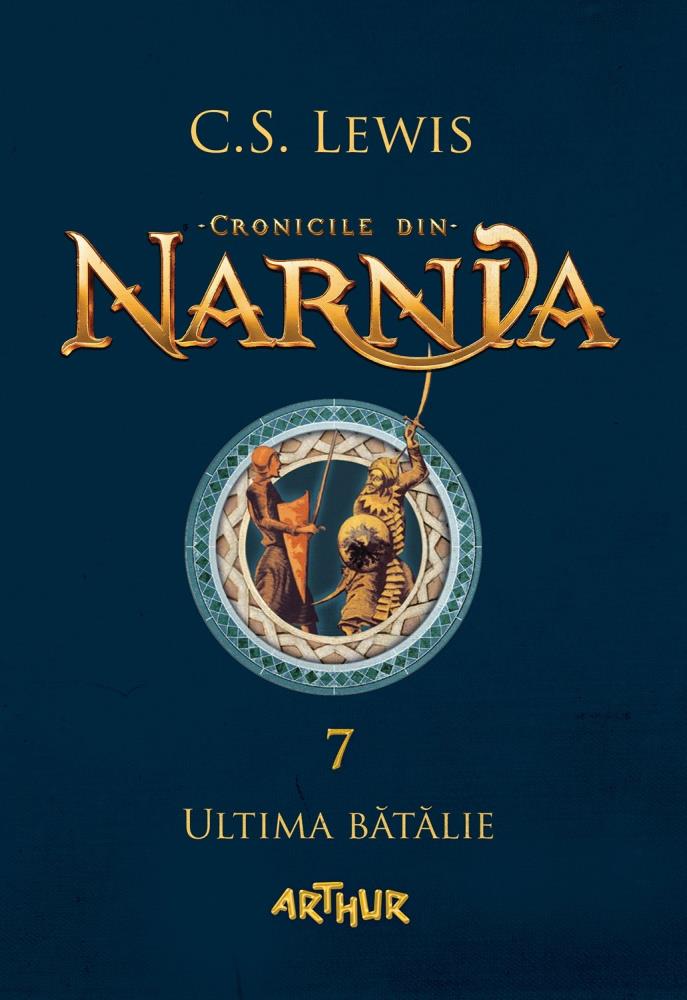 Cronicile din Narnia: Ultima batalie - Vol 7