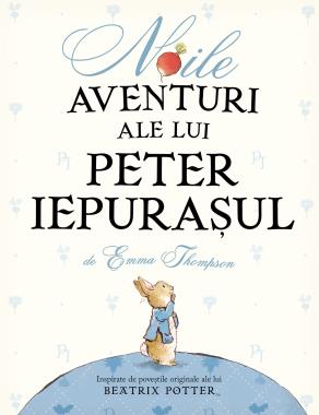 Noile Aventuri Ale Lui Peter Iepurasul Emma Thompson Bookzone