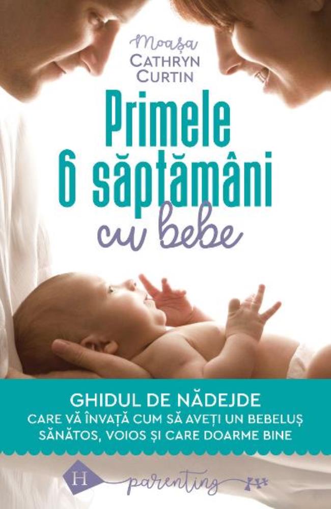 Primele 6 saptamani cu bebe. Ghidul de nadejde