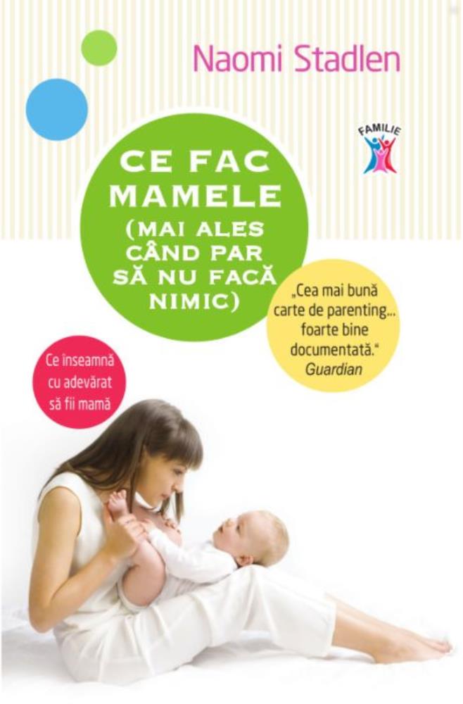 Ce fac mamele (mai ales când par să nu facă nimic)